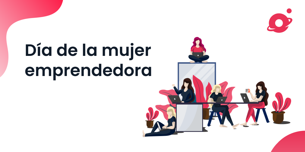 DÍA DE LA MUJER  EMPRENDEDORA: ¡FELICITACIONES A TODAS NUESTRAS SOCIAS!