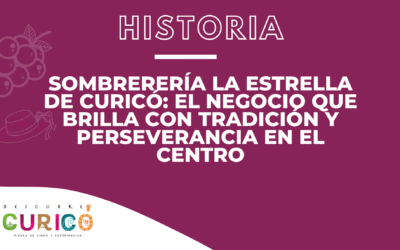 Sombrerería La Estrella de Curicó: el negocio que brilla con tradición y perseverancia en el centro